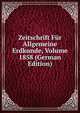 Zeitschrift Fur Allgemeine Erdkunde, Volume 1858 (German Edition), 