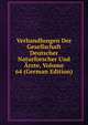 Verhandlungen Der Gesellschaft Deutscher Naturforscher Und Arzte, Volume 64 (German Edition), 