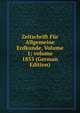 Zeitschrift F?r Allgemeine Erdkunde, Volume 1; volume 1853 (German Edition), 