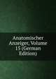 Anatomischer Anzeiger, Volume 15 (German Edition), 