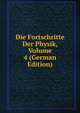 Die Fortschritte Der Physik, Volume 4 (German Edition), 