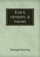 Eve's ranson: a novel, Gissing, George, 1857-1903 