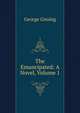 The Emancipated: A Novel, Volume 1, Gissing, George, 1857-1903 