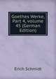 Goethes Werke, Part 4, volume 45 (German Edition), Erich Schmidt 