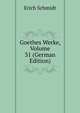 Goethes Werke, Volume 31 (German Edition), Erich Schmidt 