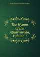 The Hymns of the Atharvaveda, Volume 1, Ralph Thomas Hotchkin Griffith 