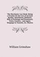 The Merchants' Law Book: Being a Treatise On the Law of Account Render, Attachment, Bailment, Bills of Exchange and Promissory Notes, Carriers, . and Agent, Stoppage in Transitu, &c. Illustra, William Grimshaw 