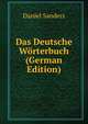 Das Deutsche Worterbuch (German Edition), Daniel Sanders 