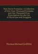 Non-Secret Formulas: A Collection of Over Four Thousand Formulas and One Thousand Prize Prescriptions for the Use of Physicians and Druggists, Thomas Michael Griffiths 