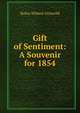 Gift of Sentiment: A Souvenir for 1854, Rufus Wilmot Griswold 