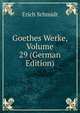 Goethes Werke, Volume 29 (German Edition), Erich Schmidt 