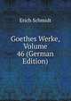 Goethes Werke, Volume 46 (German Edition), Erich Schmidt 