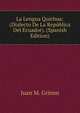 La Lengua Quichua: (Dialecto De La Republica Del Ecuador). (Spanish Edition), Juan M. Grimm 