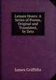 Leisure Hours: A Series of Poems, Original and Translated, by Zeta, James Griffiths 