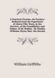 A Practical Treatise, On Farriery: Deduced from the Experience of Above Fifty Years, in the Services, of the Grandfather and Father, of Sir Watkin . Sir Watkin Williams Wynn, Bart. the Second, William Griffiths 