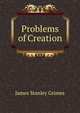 Problems of Creation, James Stanley Grimes 