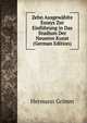 Zehn Ausgewahlte Essays Zur Einfuhrung in Das Studium Der Neueren Kunst (German Edition), Hermann Grimm 