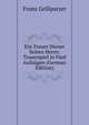 Ein Treuer Diener Seines Herrn: Trauerspiel in Funf Aufzugen (German Edition), Franz Grillparzer 