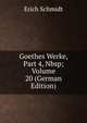 Goethes Werke, Part 4,&Nbsp;Volume 20 (German Edition), Erich Schmidt 