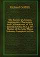 The Koran: Or, Essays, Sentiments, Characters, and Callimachies, of Tria Juncta in Uno, M.N.a. Or Master of No Arts. Three Volumes Complete in One, Richard Griffith 