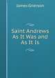 Saint Andrews As It Was and As It Is, James Grierson 