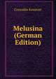Melusina (German Edition), Conradin Kreutzer 