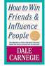 How to Win Friends & Influence People, Dale Carnegie 