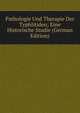 Pathologie Und Therapie Der Typhlitiden; Eine Historische Studie (German Edition), 