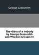 The diary of a nobody by George Grossmith and Weedon Grossmith, George Grossmith 