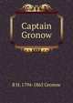Captain Gronow, R H. 1794-1865 Gronow 