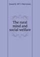 The rural mind and social welfare, Ernest R. 1877-1946 Groves 
