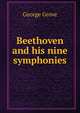 Beethoven and his nine symphonies, George Grove 
