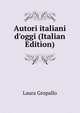 Autori italiani d'oggi (Italian Edition), Laura Gropallo 