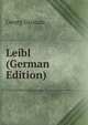 Leibl (German Edition), Georg Gronau 
