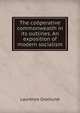 The cooperative commonwealth in its outlines. An exposition of modern socialism, Laurence Gronlund 