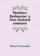 Matthew Redmayne: a New Zealand romance, Oliver H Growden 