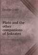 Plato and the other companions of Sokrates, George Grote 