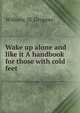 Wake up alone and like it A handbook for those with cold feet, William; ill. Gropper 