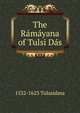 The Ramayana of Tulsi Das, 1532-1623 Tulasidasa 