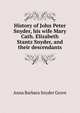 History of John Peter Snyder, his wife Mary Cath. Elizabeth Stantz Snyder, and their descendants, Anna Barbara Snyder Grove 