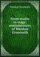 From studio to stage; reminiscences of Weedon Grossmith, Weedon Grossmith 