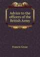 Advice to the officers of the British Army, Francis Grose 