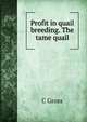 Profit in quail breeding. The tame quail, C Gross 