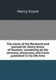 The works of the Reverend and learned Mr. Henry Grove, of Taunton: containing all the sermons, discourses, and tracts published in his life time, Henry Grove 