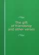 The gift of friendship and other verses, 