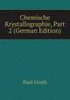 Chemische Krystallographie, Part 2 (German Edition), Paul Groth 