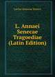 L. Annaei Senecae Tragoediae (Latin Edition), Lucius Annaeus Seneca 