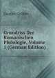 Grundriss Der Romanischen Philologie, Volume 1 (German Edition), Gustav Grober 