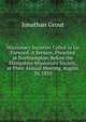 Missionary Societies Called to Go Forward: A Sermon, Preached at Northampton, Before the Hampshire Missionary Society, at Their Annual Meeting, August 30, 1810, Jonathan Grout 