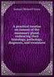 A practical treatise on tumors of the mammary gland, embracing their histology, pathology, diagnosis, and treatment, Samuel Weissell Gross 